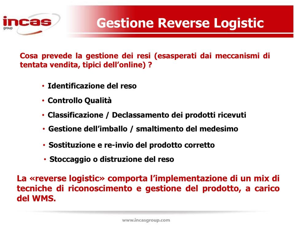 Identificazione del reso Controllo Qualità Classificazione / Declassamento dei prodotti ricevuti Gestione dell imballo /