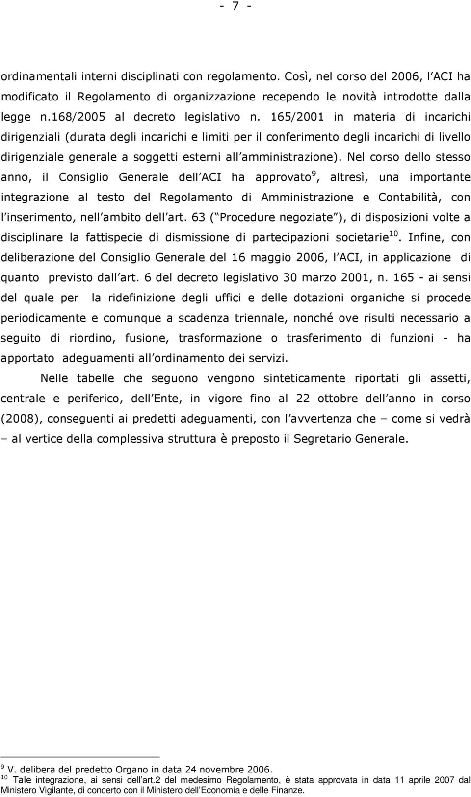 165/2001 in materia di incarichi dirigenziali (durata degli incarichi e limiti per il conferimento degli incarichi di livello dirigenziale generale a soggetti esterni all amministrazione).