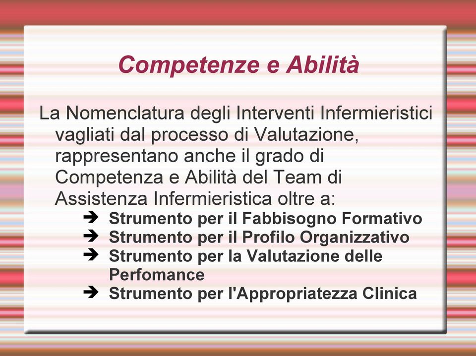 Infermieristica oltre a: Strumento per il Fabbisogno Formativo Strumento per il Profilo