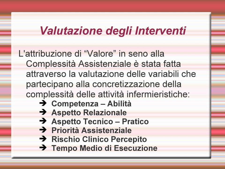 della complessità delle attività infermieristiche: Competenza Abilità Aspetto Relazionale