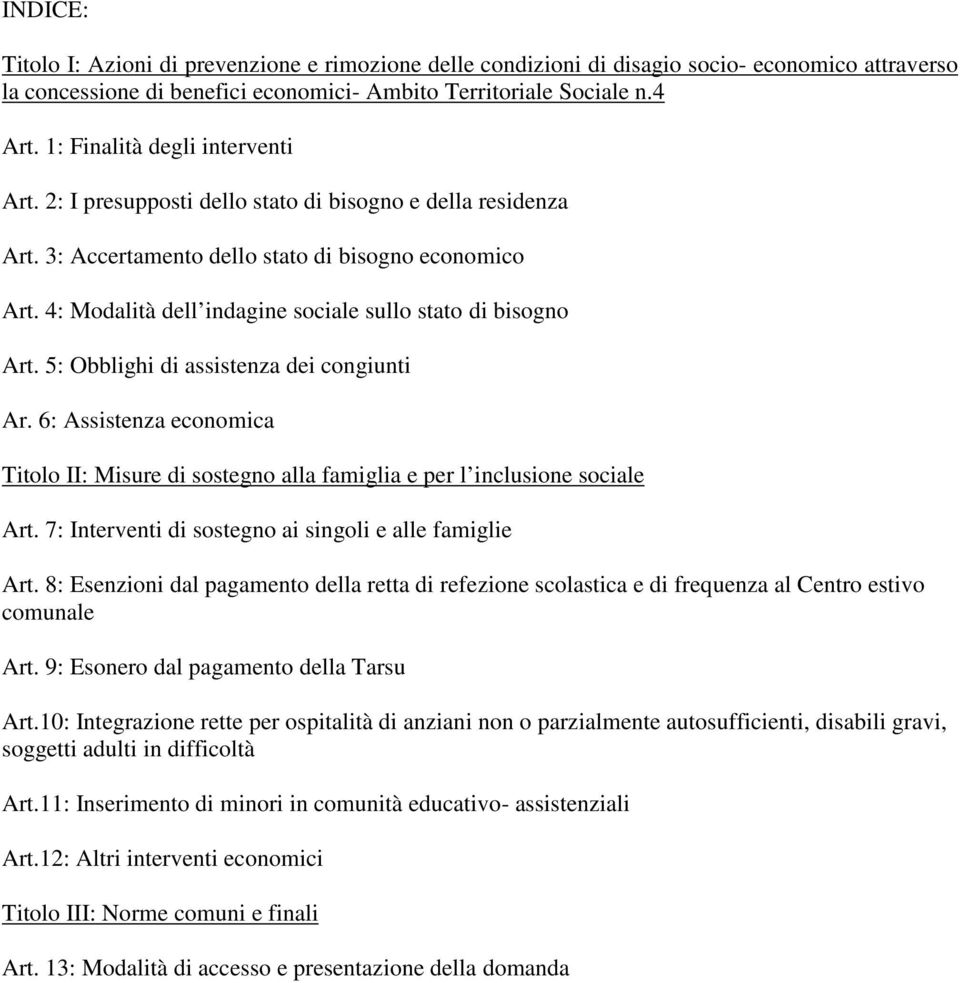 4: Modalità dell indagine sociale sullo stato di bisogno Art. 5: Obblighi di assistenza dei congiunti Ar.