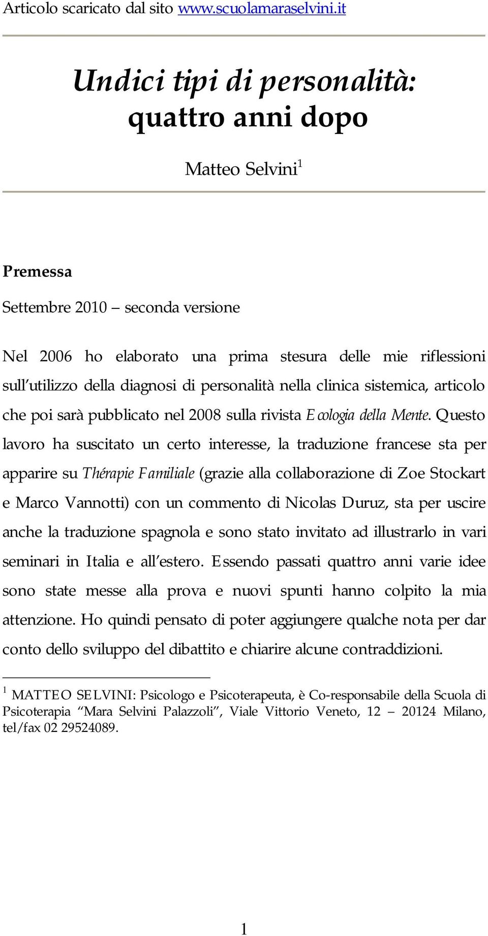 di personalità nella clinica sistemica, articolo che poi sarà pubblicato nel 2008 sulla rivista Ecologia della Mente.