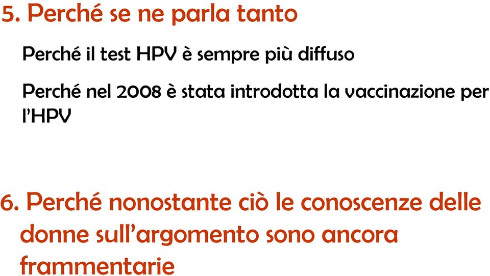 la vaccinazione per l HPV 6.