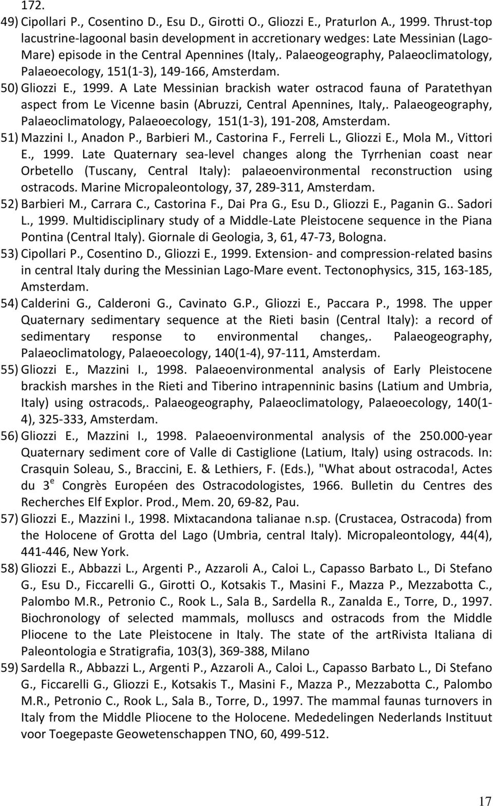 Palaeogeography, Palaeoclimatology, Palaeoecology, 151(1 3), 149 166, Amsterdam. 50) Gliozzi E., 1999.