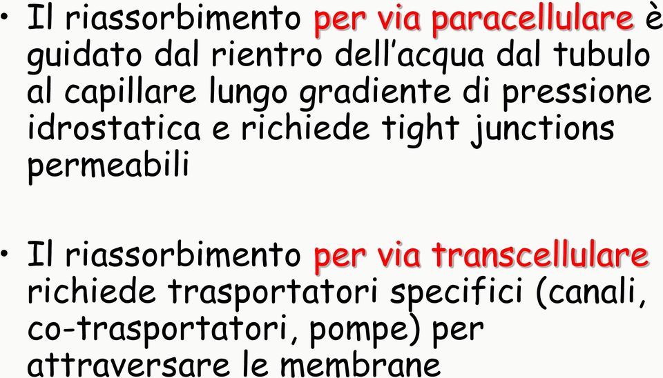 junctions permeabili Il riassorbimento per via transcellulare richiede