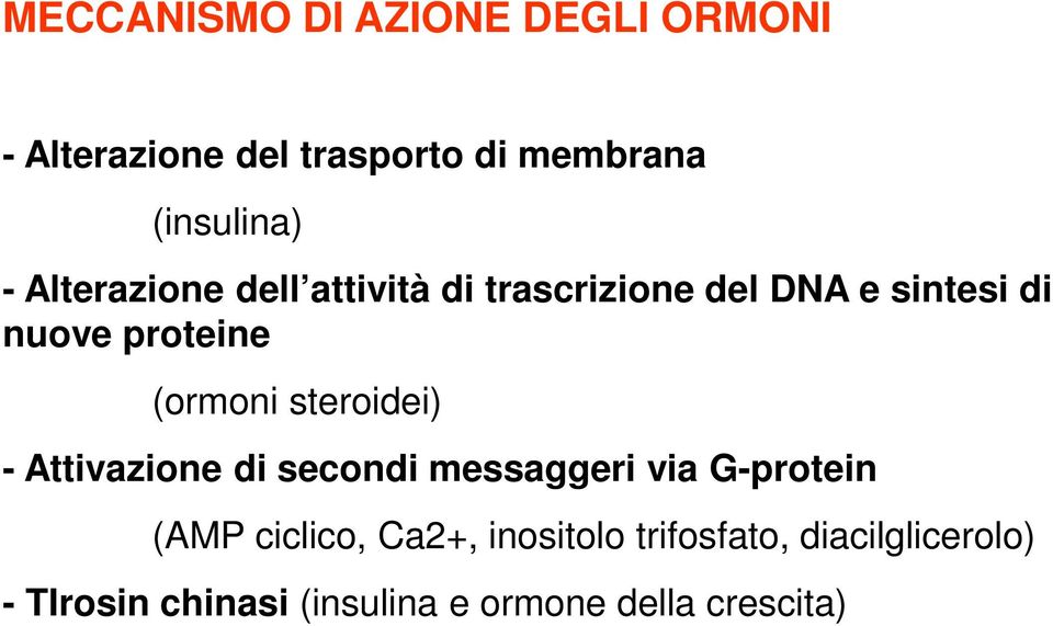 steroidei) - Attivazione di secondi messaggeri via G-protein (AMP ciclico, Ca2+,