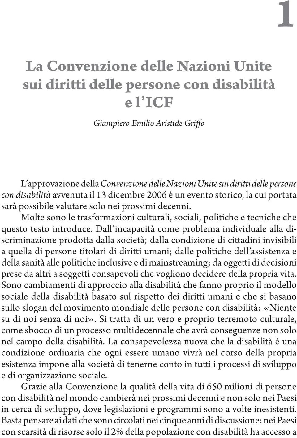 prossimi decenni. Molte sono le trasformazioni culturali, sociali, politiche e tecniche che questo testo introduce.