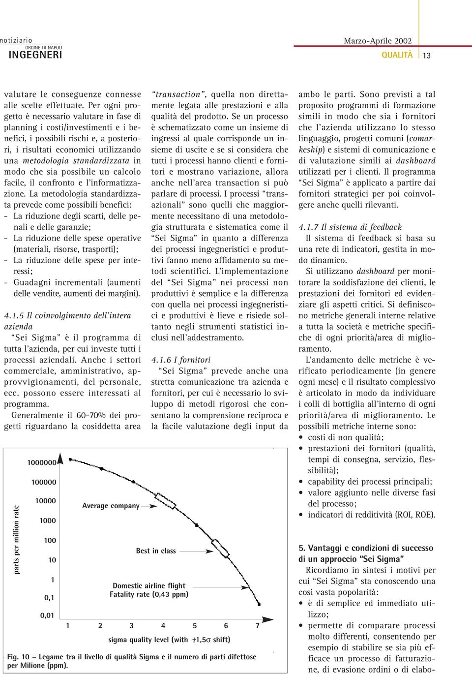 modo che sia possibile un calcolo facile, il confronto e l informatizzazione.