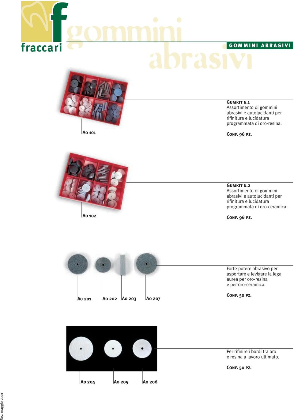 Gumkit n.2 Assortimento di gommini abrasivi e autolucidanti per rifinitura e lucidatura programmata di oro-ceramica. A0 102 Conf.