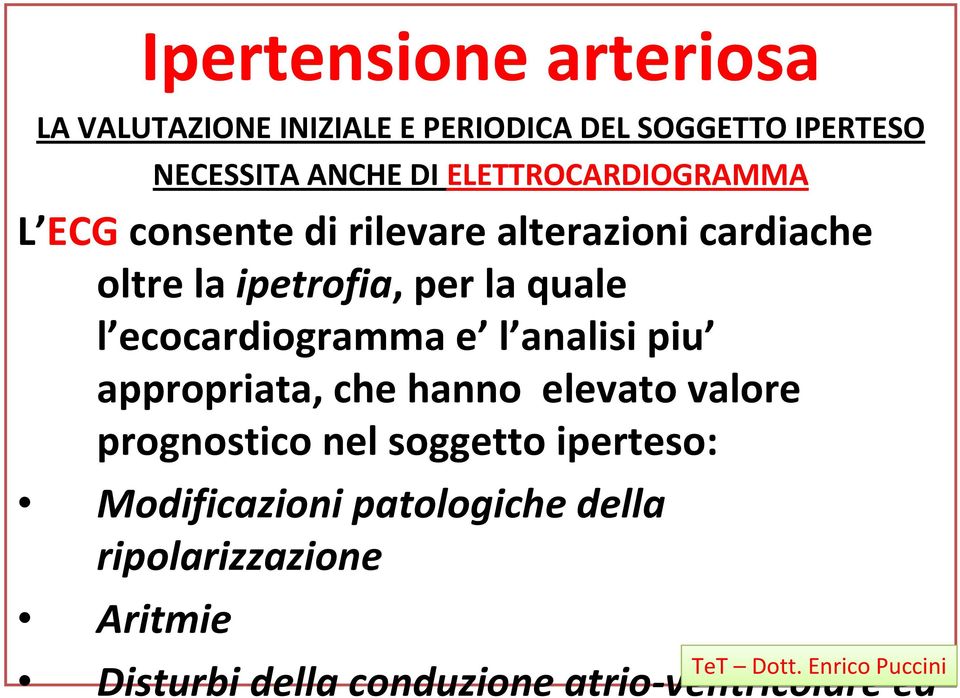 ecocardiogramma e l analisi piu appropriata, che hanno elevato valore prognostico nel soggetto