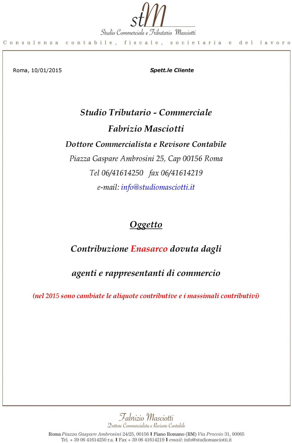 Contabile Piazza Gaspare Ambrosini 25, Cap 00156 Roma Tel 06/41614250 fax 06/41614219 e-mail: