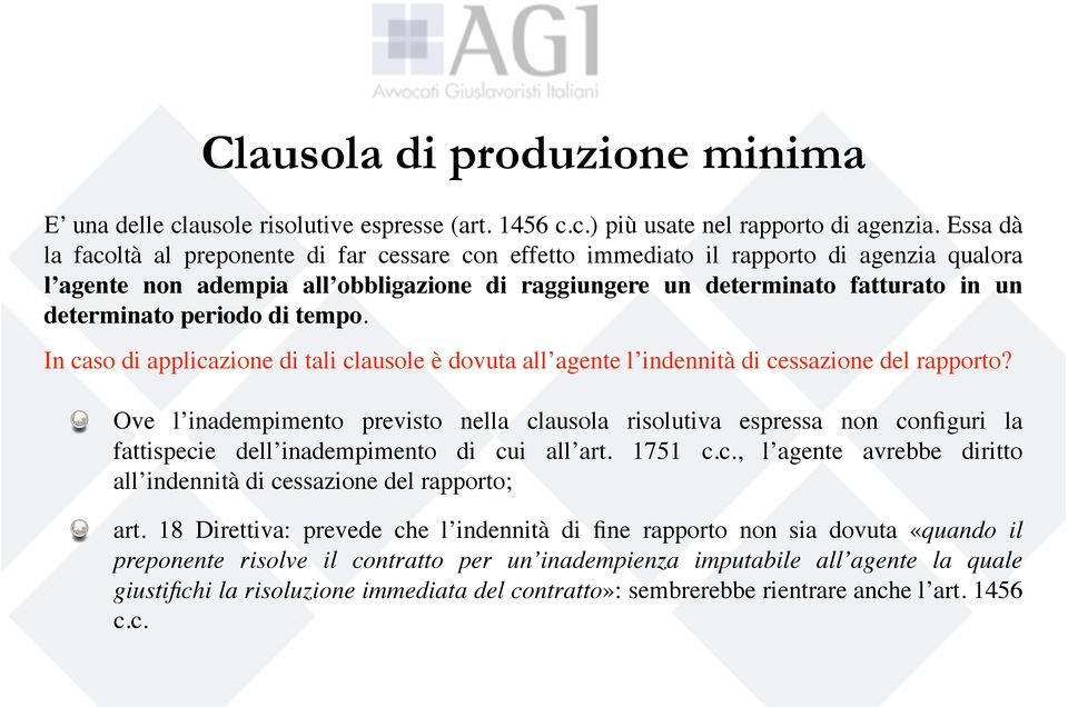 periodo di tempo. In caso di applicazione di tali clausole è dovuta all agente l indennità di cessazione del rapporto?