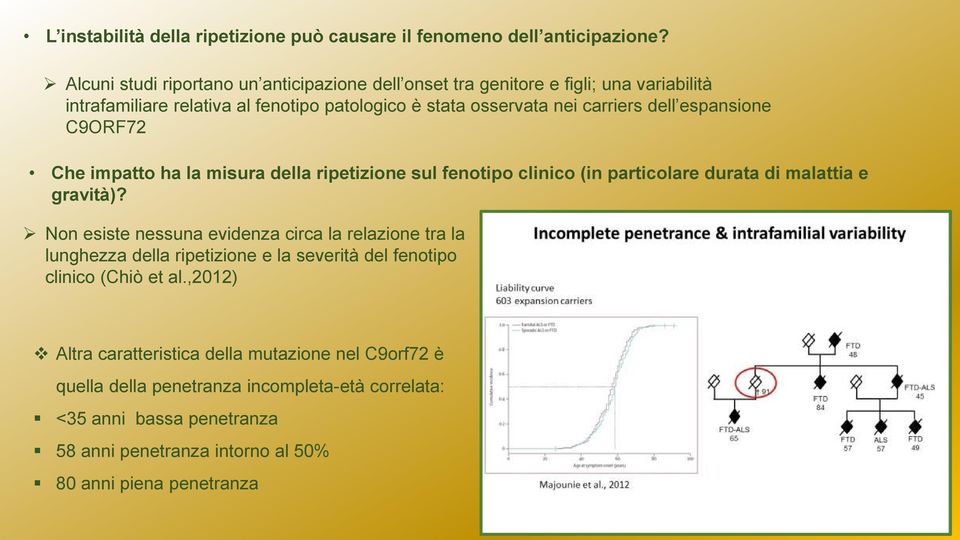 espansione C9ORF72 Che impatto ha la misura della ripetizione sul fenotipo clinico (in particolare durata di malattia e gravità)?