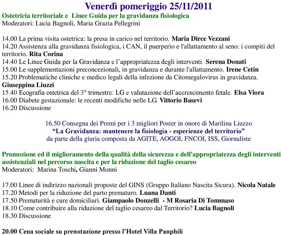 20 Assistenza alla gravidanza fisiologica, i CAN, il puerperio e l'allattamento al seno: i compiti del territorio. Rita Corina 14.