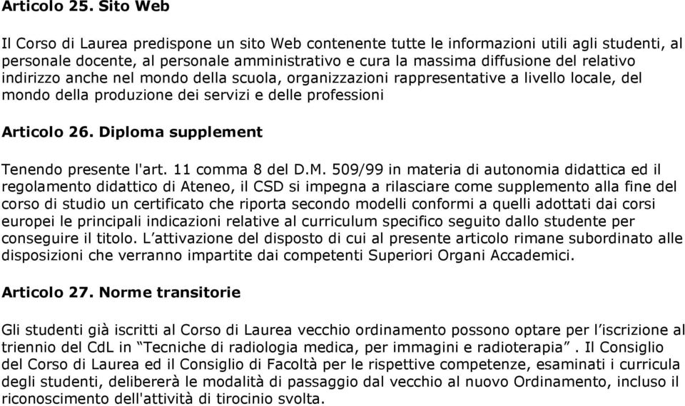 indirizzo anche nel mondo della scuola, organizzazioni rappresentative a livello locale, del mondo della produzione dei servizi e delle professioni Articolo 26.