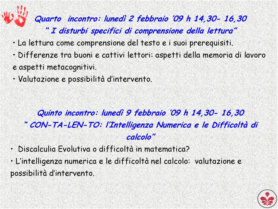 Valutazione e possibilità d intervento.