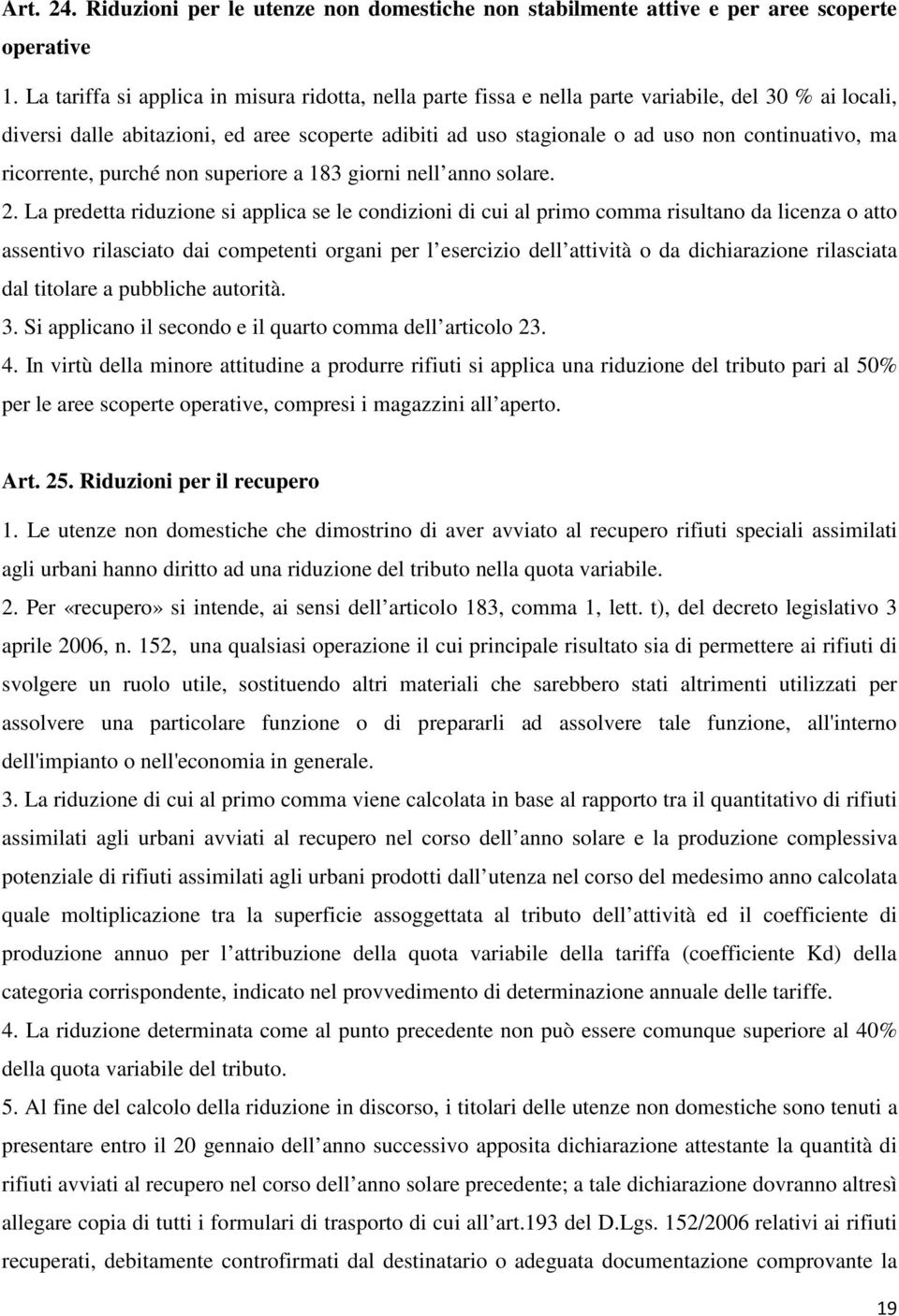 ma ricorrente, purché non superiore a 183 giorni nell anno solare. 2.