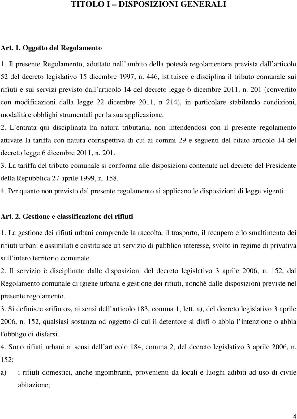 446, istituisce e disciplina il tributo comunale sui rifiuti e sui servizi previsto dall articolo 14 del decreto legge 6 dicembre 2011, n.