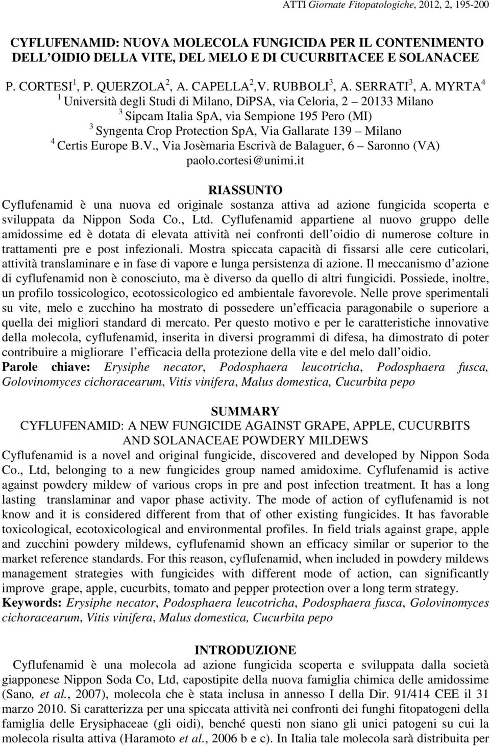 MYRTA 4 1 Università degli Studi di Milano, DiPSA, via Celoria, 2 20133 Milano 3 Sipcam Italia SpA, via Sempione 195 Pero (MI) 3 Syngenta Crop Protection SpA, Via Gallarate 139 Milano 4 Certis Europe