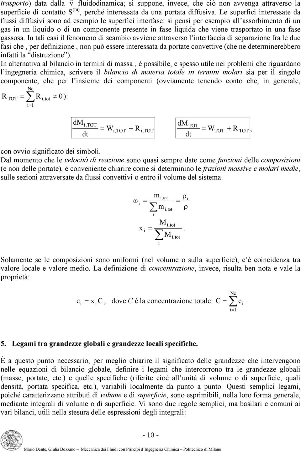 In tal cas l fenomeno d scambo aene attaeso l ntefacca d sepaazone fa le due fas che, pe defnzone, non può essee nteessata da potate conette (che ne detemneebbeo nfatt la dstuzone ).