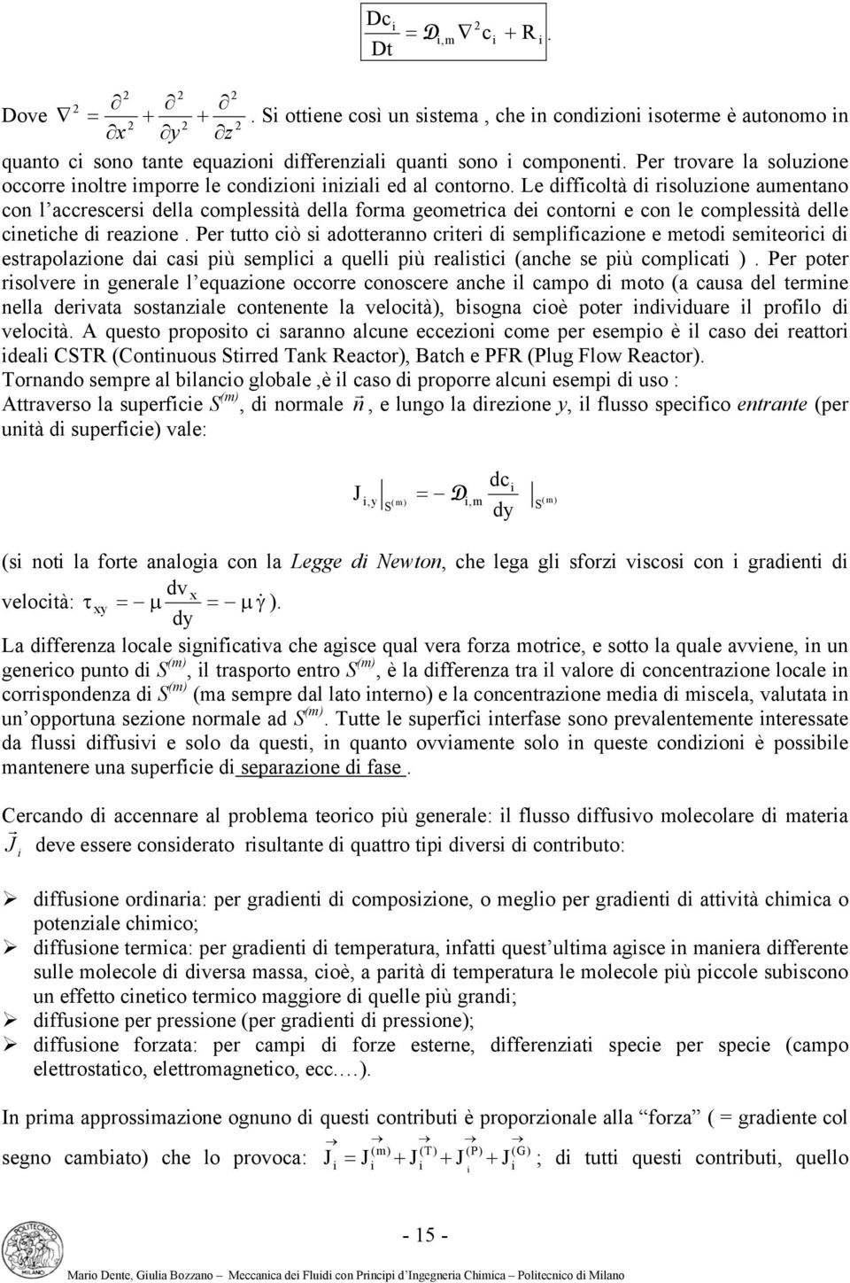 Le dffcoltà d soluzone aumentano con l accesces della complesstà della foma geometca de conton e con le complesstà delle cnetche d eazone.