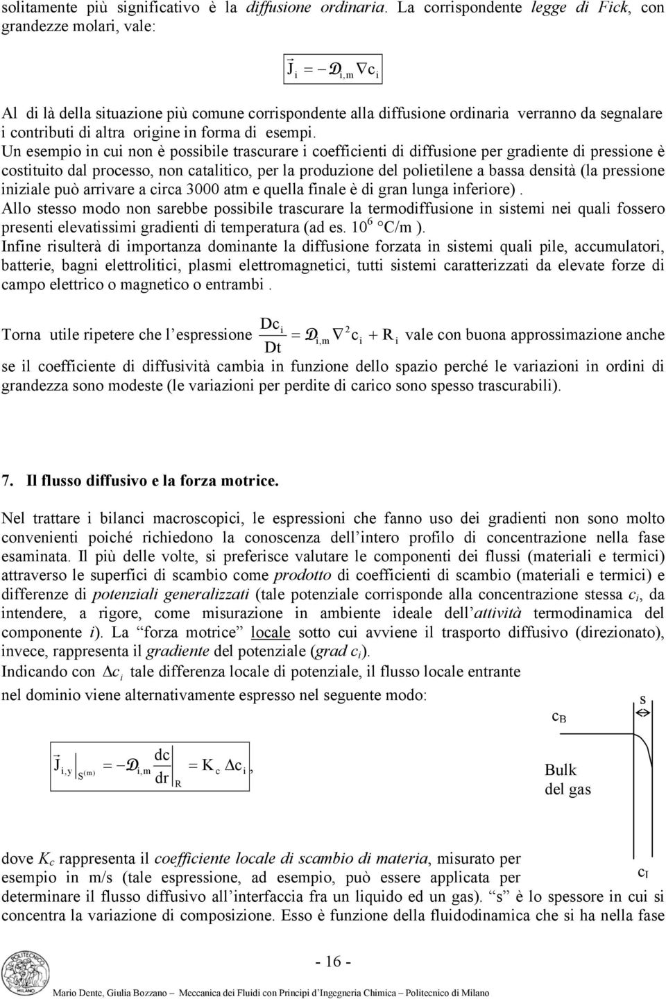 Un esempo n cu non è possble tascuae coeffcent d dffusone pe gadente d pessone è costtuto dal pocesso, non cataltco, pe la poduzone del poletlene a bassa denstà (la pessone nzale può aae a cca 3000