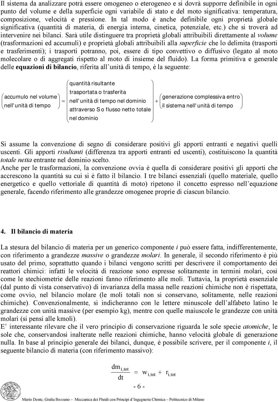 Saà utle dstnguee ta popetà global attbubl dettamente al olume (tasfomazon ed accumul) e popetà global attbubl alla supefce che lo delmta (taspot e tasfement); taspot potanno, po, essee d tpo conetto