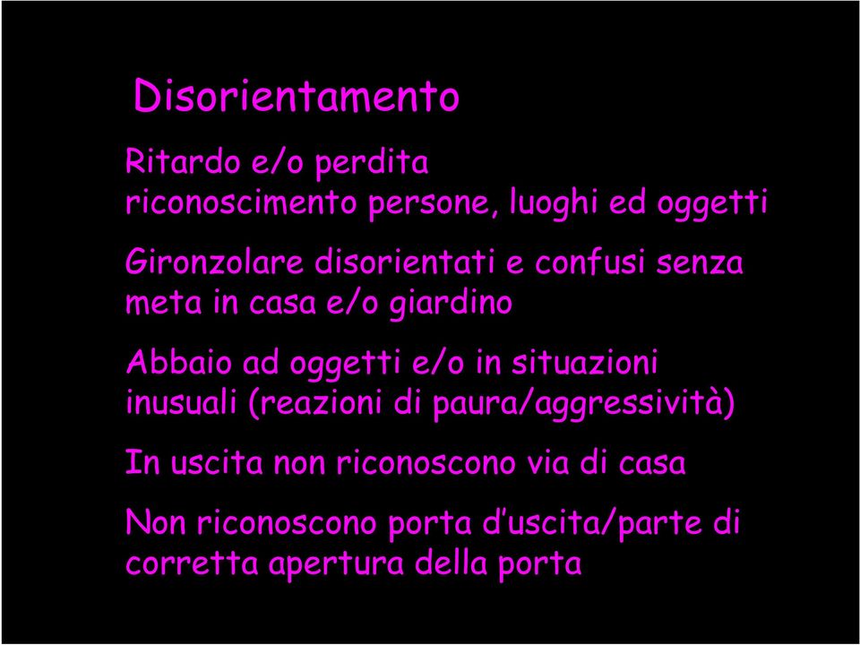 oggetti e/o in situazioni inusuali (reazioni di paura/aggressività) In uscita non