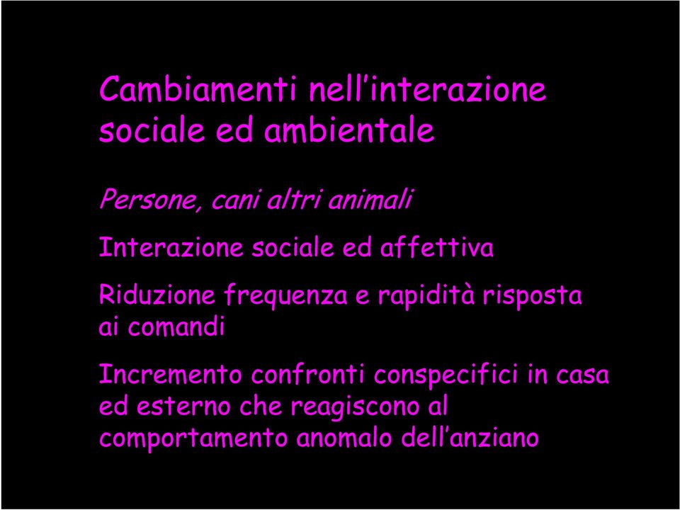 e rapidità risposta ai comandi Incremento confronti conspecifici