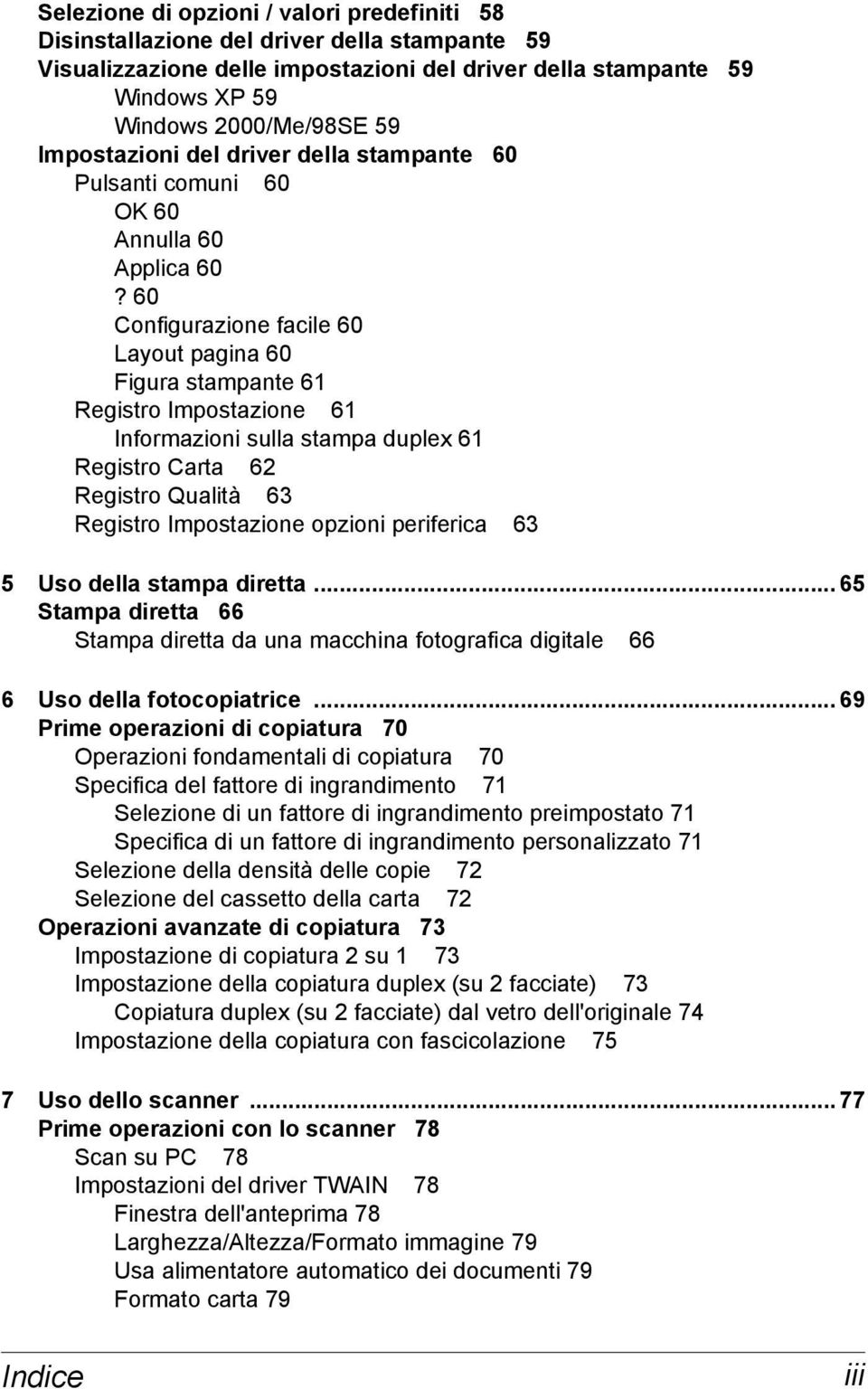 60 Configurazione facile 60 Layout pagina 60 Figura stampante 61 Registro Impostazione 61 Informazioni sulla stampa duplex 61 Registro Carta 62 Registro Qualità 63 Registro Impostazione opzioni