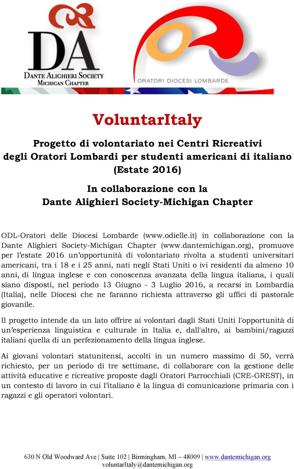 org), promuove per l estate 2016 un opportunità di volontariato rivolta a studenti universitari americani, tra i 18 e i 25 anni, nati negli Stati Uniti o ivi residenti da almeno 10 anni, di lingua