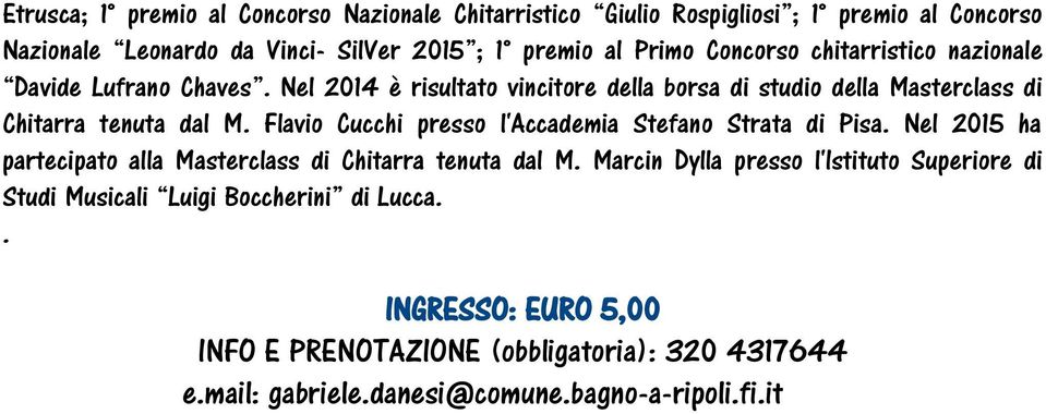 Flavio Cucchi presso l'accademia Stefano Strata di Pisa. Nel 2015 ha partecipato alla Masterclass di Chitarra tenuta dal M.