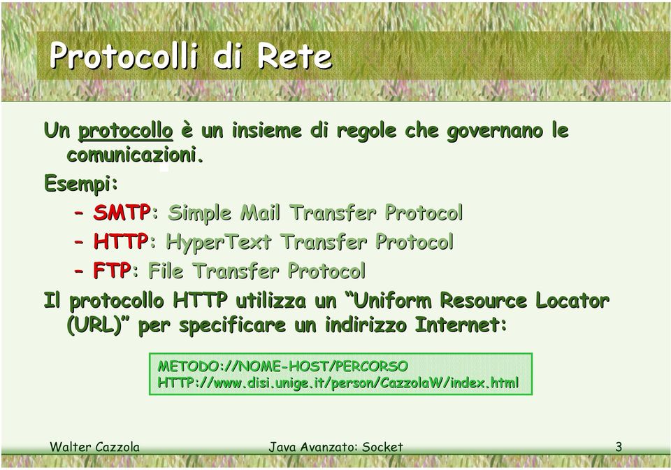 Protocol Il protocollo HTTP utilizza un Uniform Resource Locator (URL) per specificare un indirizzo