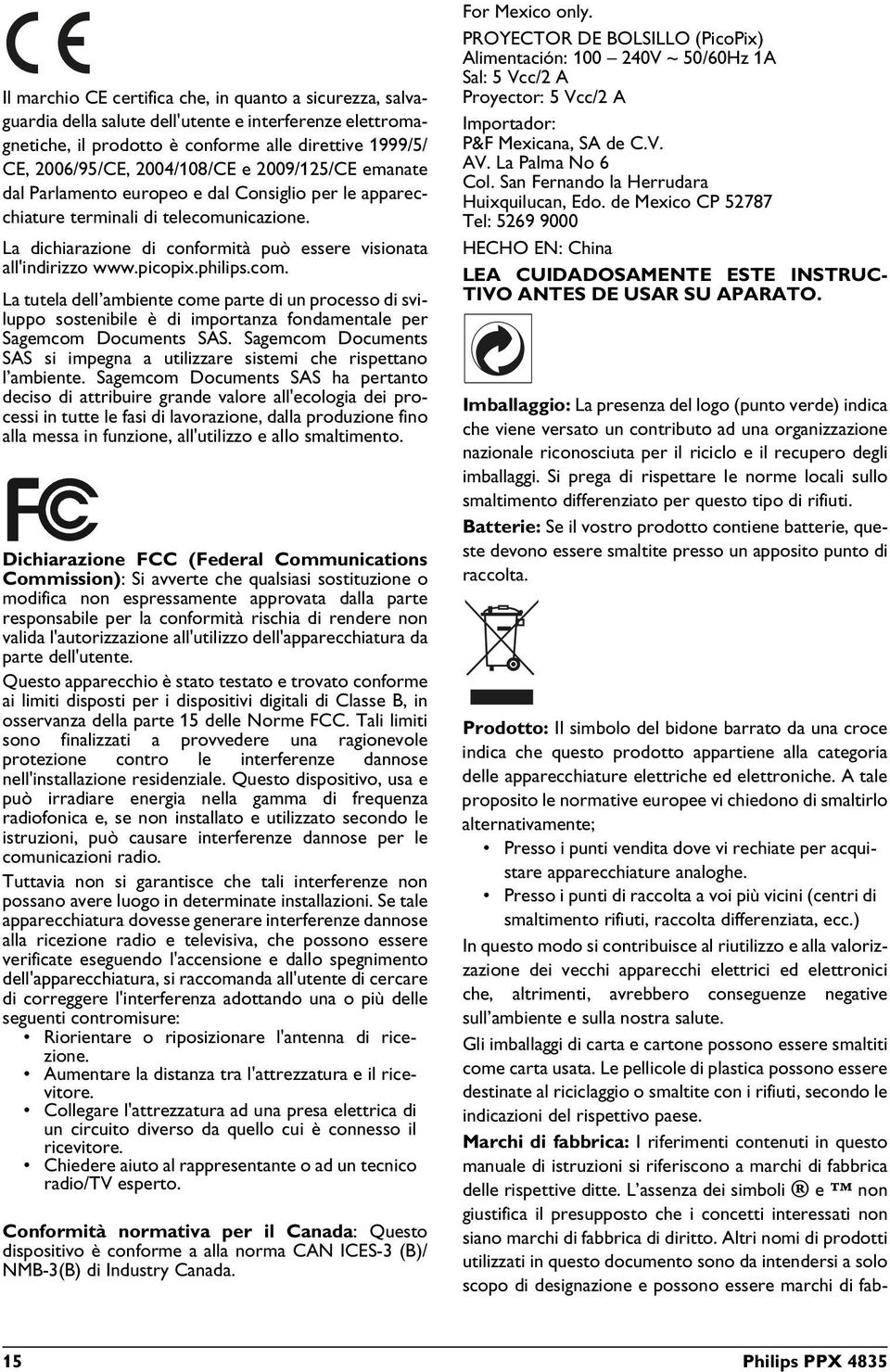 com. La tutela dell ambiente come parte di un processo di sviluppo sostenibile è di importanza fondamentale per Sagemcom Documents SAS.