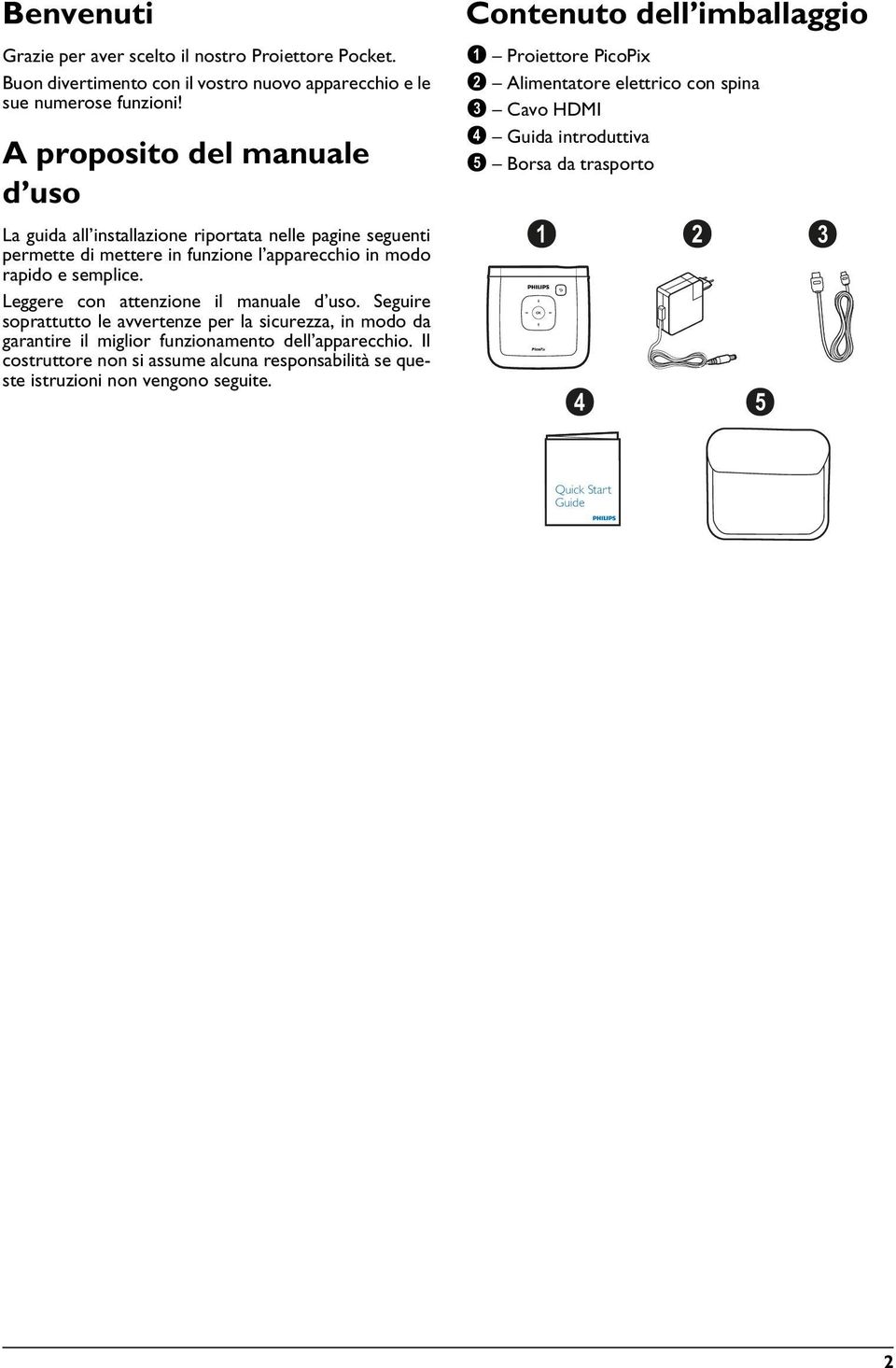 Leggere con attenzione il manuale d uso. Seguire soprattutto le avvertenze per la sicurezza, in modo da garantire il miglior funzionamento dell apparecchio.