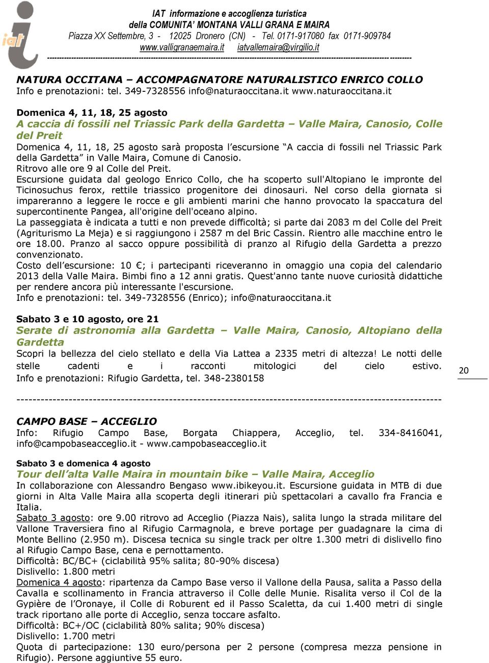 it Domenica 4, 11, 18, 25 agosto A caccia di fossili nel Triassic Park della Gardetta Valle Maira, Canosio, Colle del Preit Domenica 4, 11, 18, 25 agosto sarà proposta l escursione A caccia di