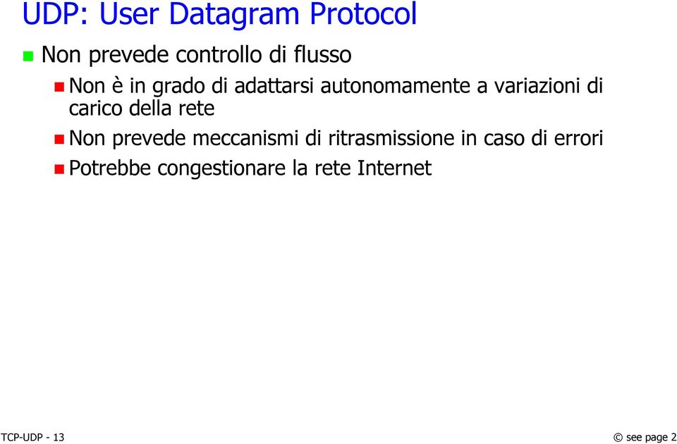 carico della rete Non prevede meccanismi di ritrasmissione in