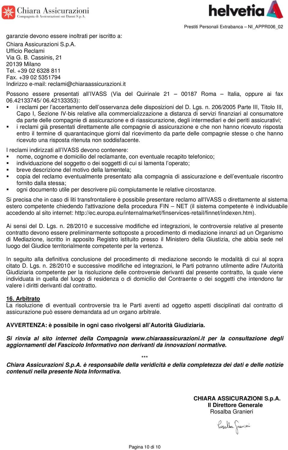 it Prestiti Personali Extrabanca NI_APPR006_02 Possono essere presentati all IVASS (Via del Quirinale 21 00187 Roma Italia, oppure ai fax 06.42133745/ 06.