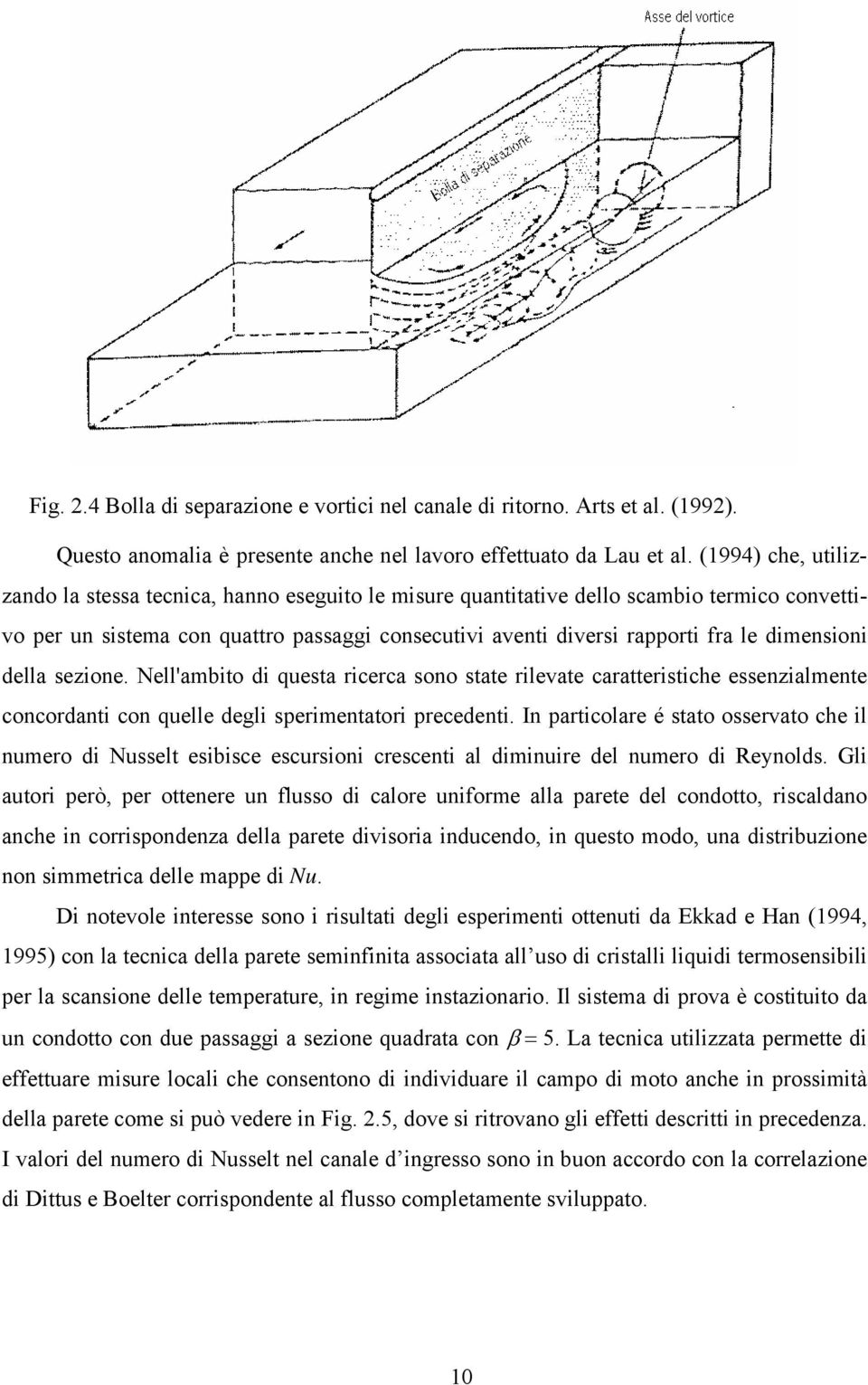 dimensioni della sezione. Nell'ambito di questa ricerca sono state rilevate caratteristiche essenzialmente concordanti con quelle degli sperimentatori precedenti.