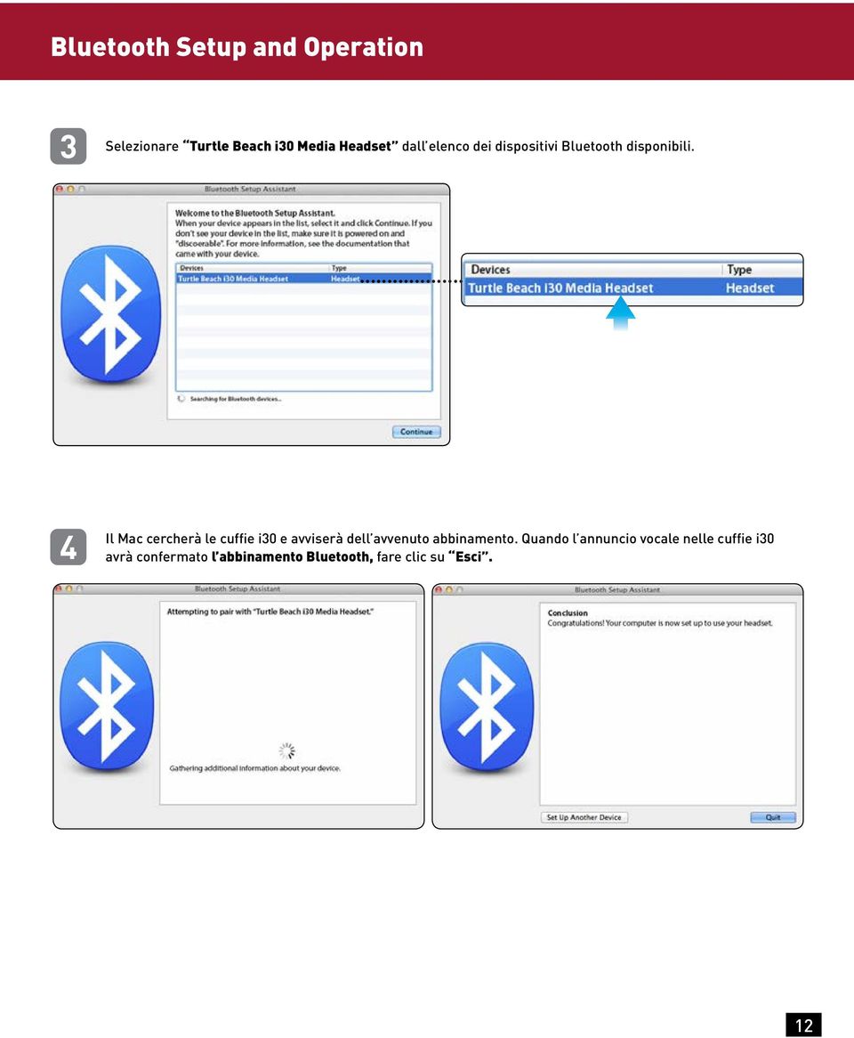 4 Il Mac cercherà le cuffie i30 e avviserà dell avvenuto abbinamento.