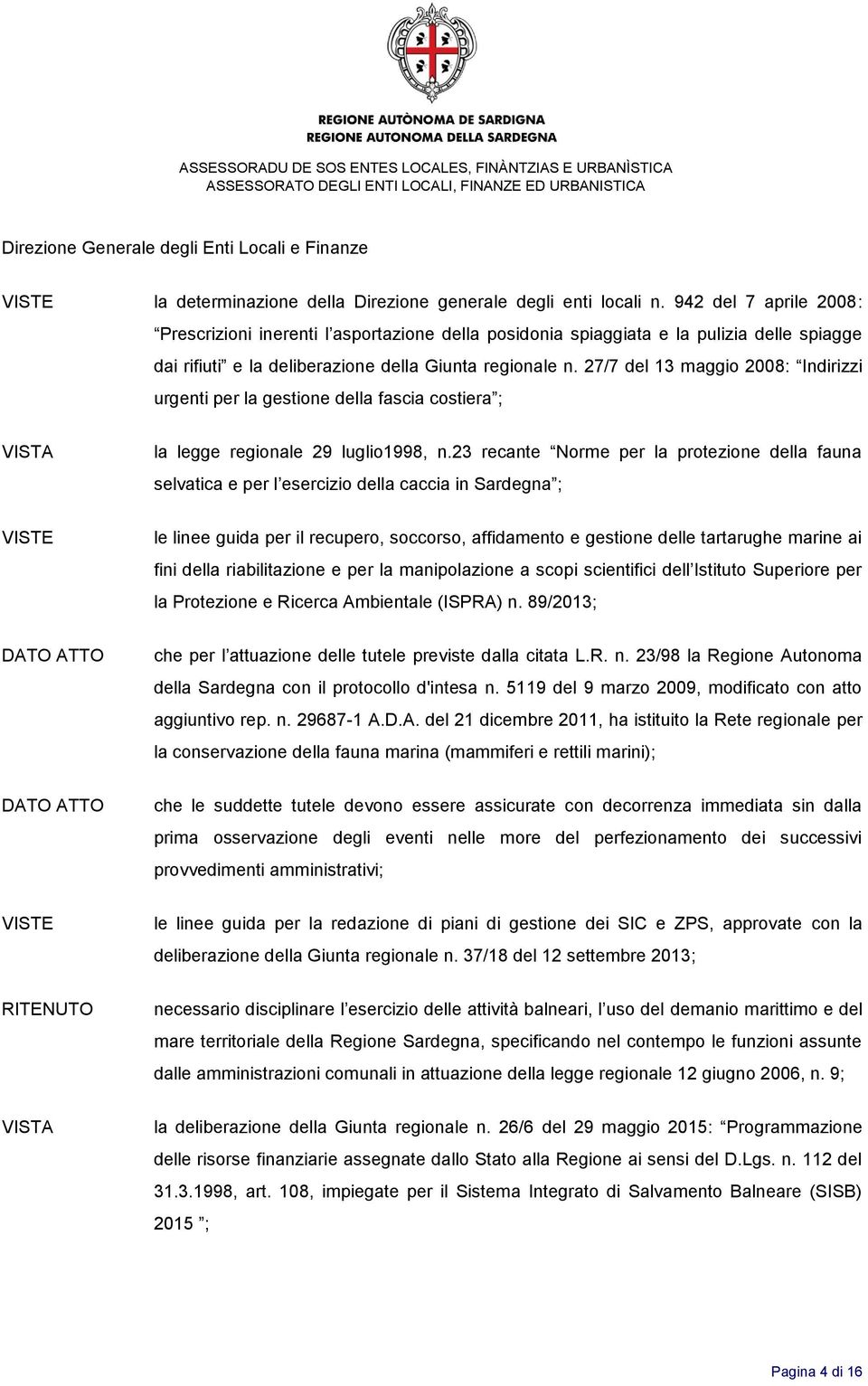 27/7 del 13 maggio 2008: Indirizzi urgenti per la gestione della fascia costiera ; la legge regionale 29 luglio1998, n.