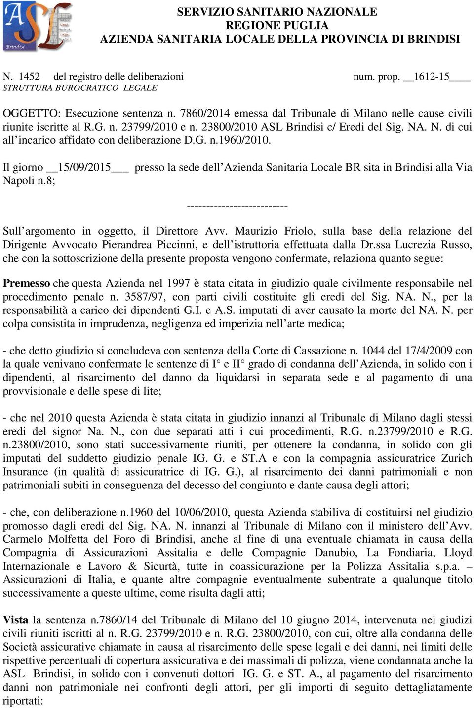 23800/2010 ASL Brindisi c/ Eredi del Sig. NA. N. di cui all incarico affidato con deliberazione D.G. n.1960/2010.