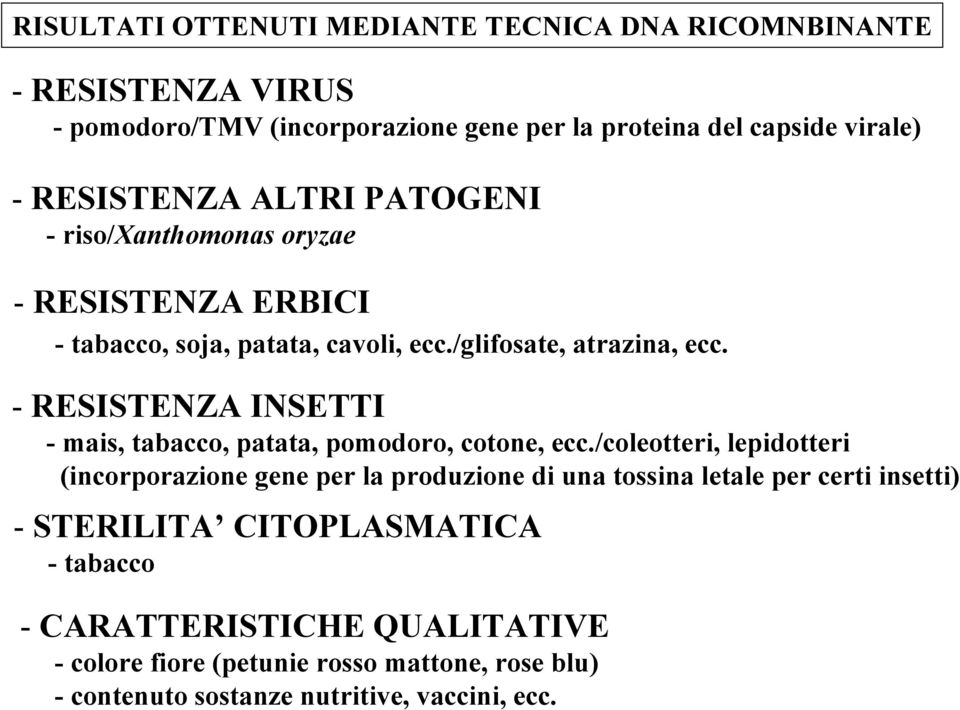 - RESISTENZA INSETTI - mais, tabacco, patata, pomodoro, cotone, ecc.