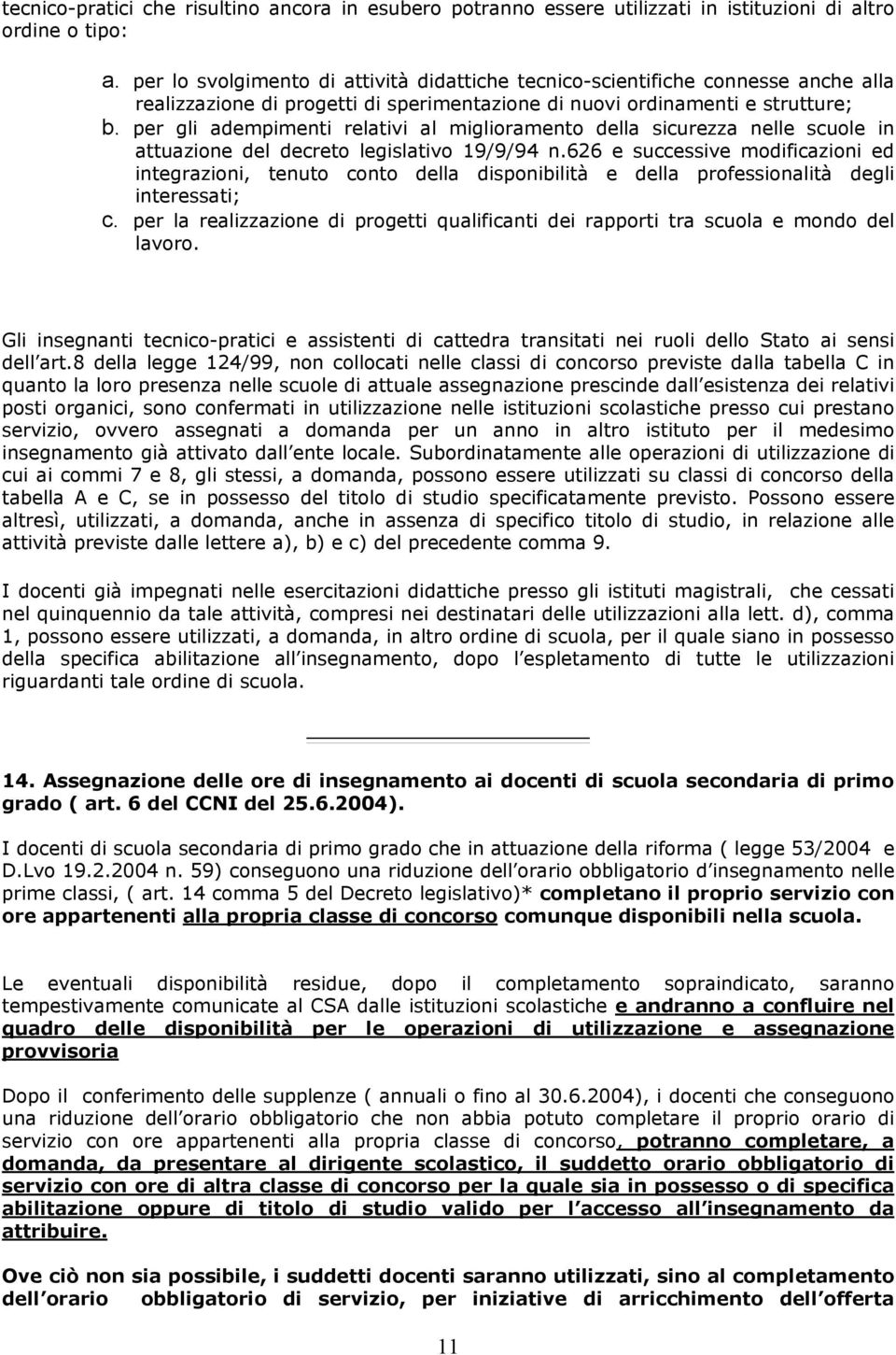 per gli adempimenti relativi al miglioramento della sicurezza nelle scuole in attuazione del decreto legislativo 19/9/94 n.