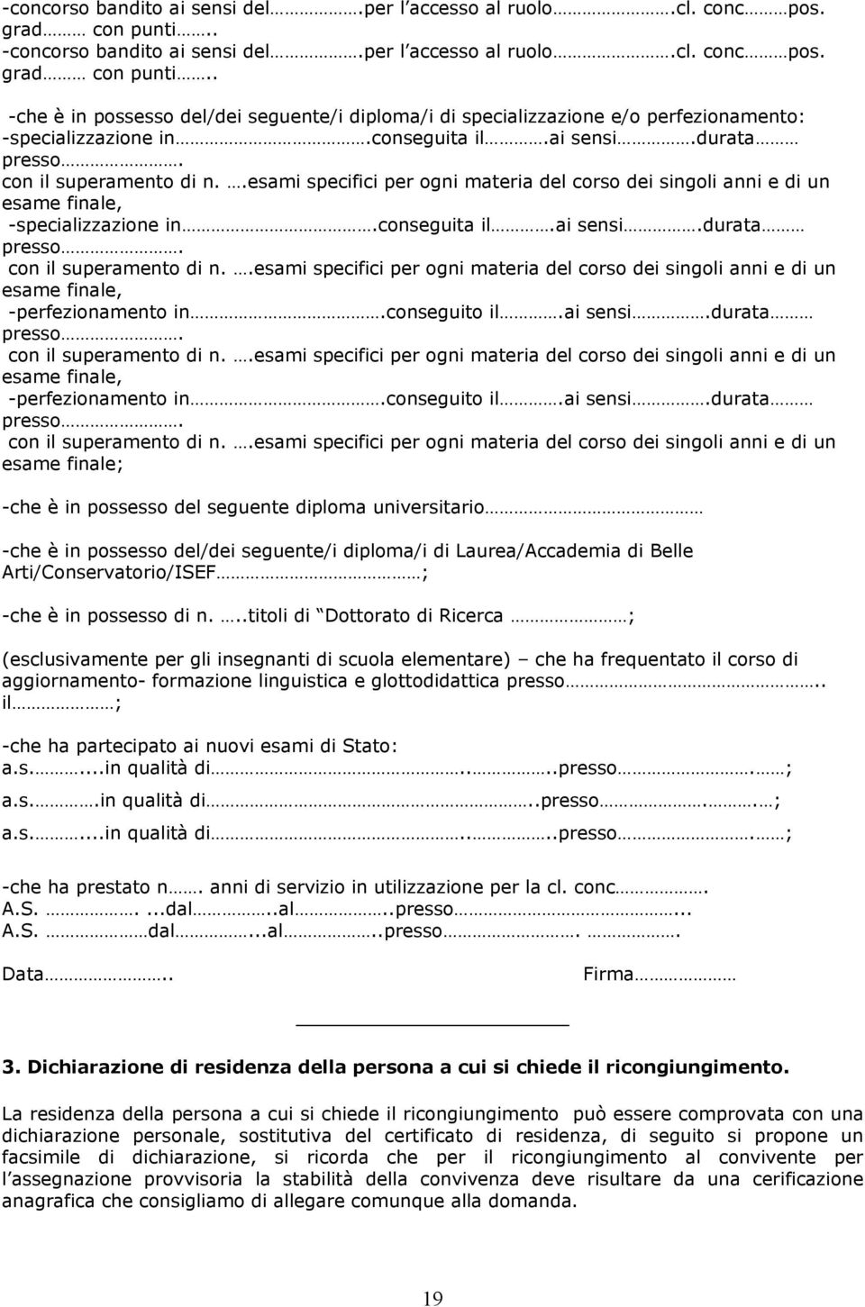 conseguito il.ai sensi.durata presso. con il superamento di n.