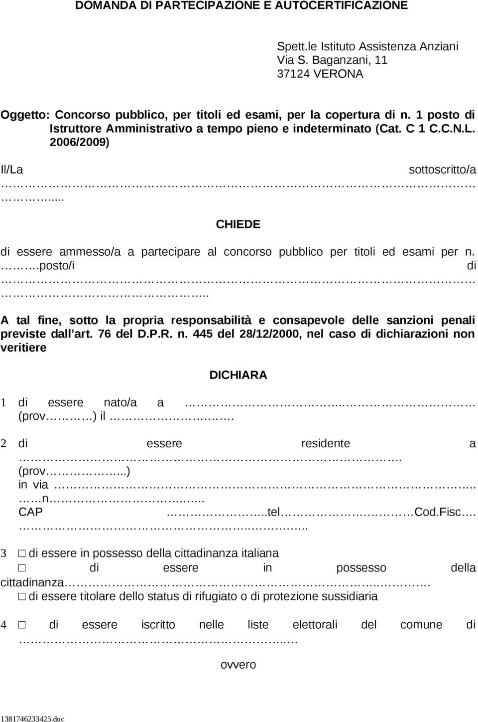 .. CHIEDE di essere ammesso/a a partecipare al concorso pubblico per titoli ed esami per n..posto/i di.