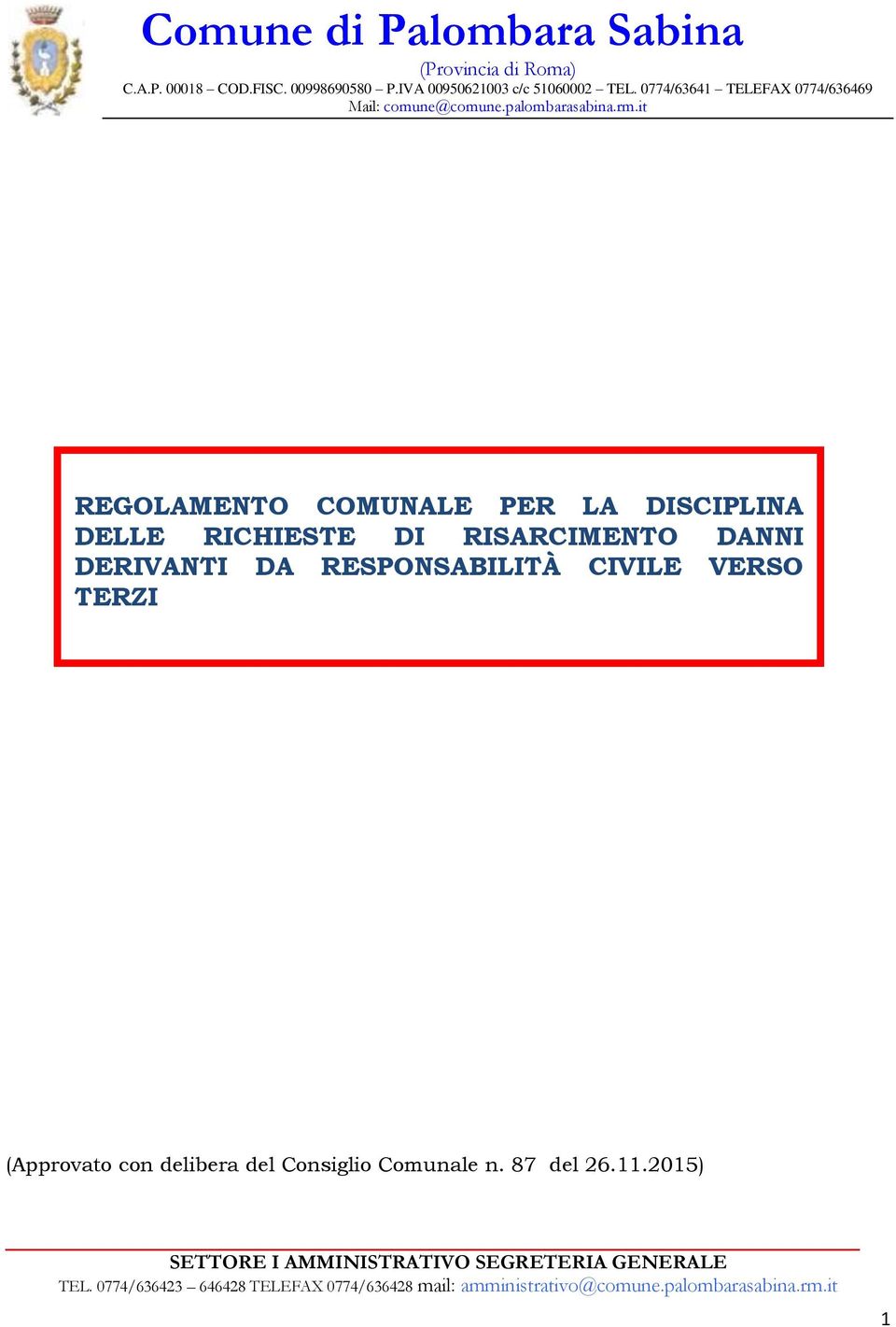 it REGOLAMENTO COMUNALE PER LA DISCIPLINA DELLE RICHIESTE DI RISARCIMENTO DANNI DERIVANTI DA RESPONSABILITÀ CIVILE VERSO TERZI