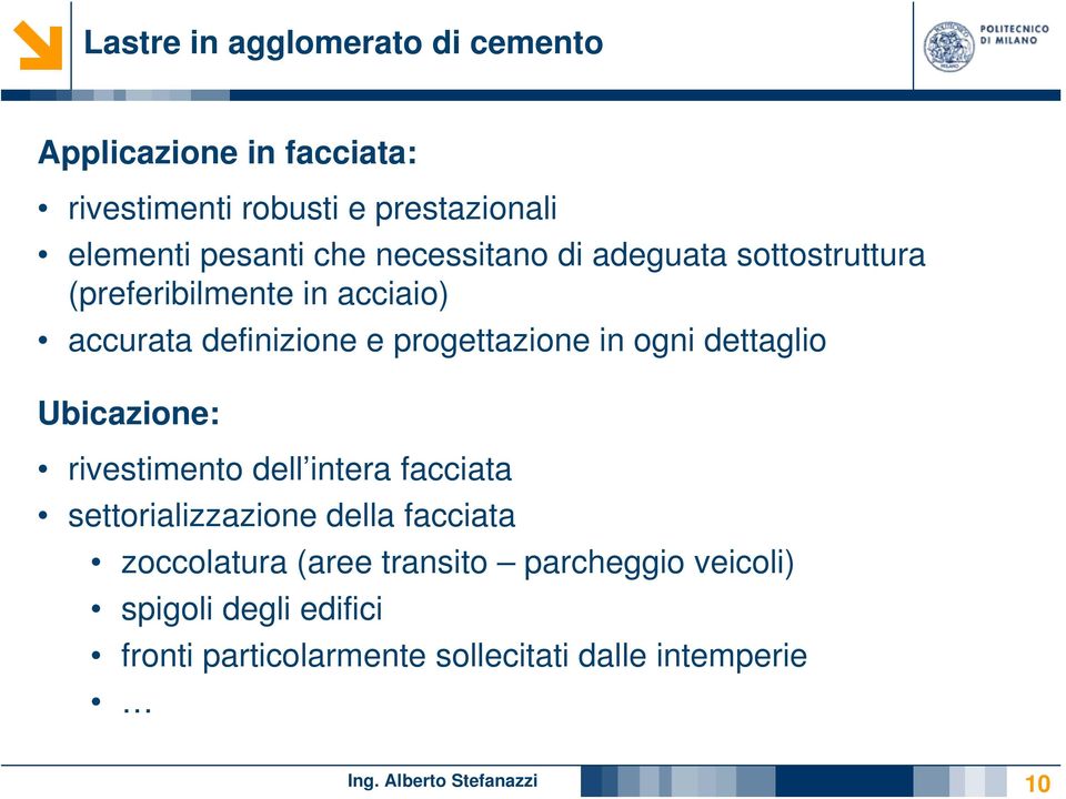 dettaglio Ubicazione: rivestimento dell intera facciata settorializzazione della facciata zoccolatura (aree transito