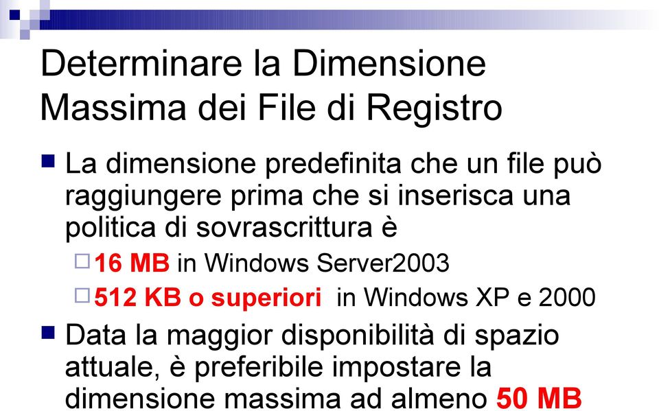 in Windows Server2003 512 KB o superiori in Windows XP e 2000 Data la maggior