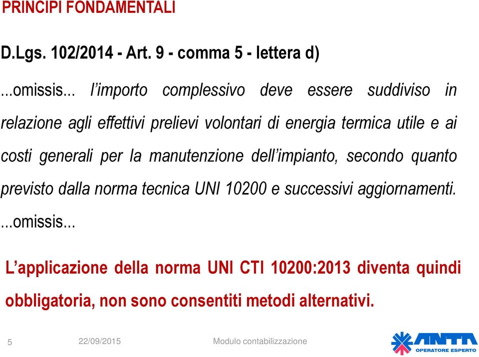 utile e ai costi generali per la manutenzione dell impianto, secondo quanto previsto dalla norma tecnica UNI 10200 e